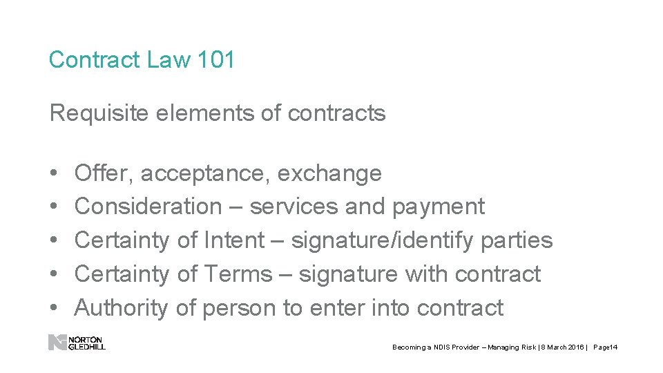 Contract Law 101 Requisite elements of contracts • • • Offer, acceptance, exchange Consideration