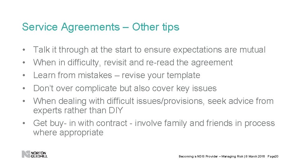 Service Agreements – Other tips • • • Talk it through at the start