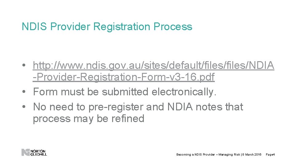 NDIS Provider Registration Process • http: //www. ndis. gov. au/sites/default/files/NDIA -Provider-Registration-Form-v 3 -16. pdf