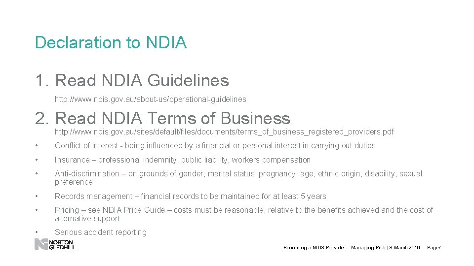 Declaration to NDIA 1. Read NDIA Guidelines http: //www. ndis. gov. au/about-us/operational-guidelines 2. Read