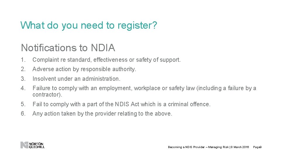 What do you need to register? Notifications to NDIA 1. Complaint re standard, effectiveness