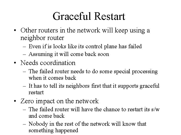 Graceful Restart • Other routers in the network will keep using a neighbor router