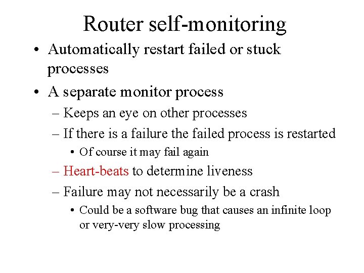 Router self-monitoring • Automatically restart failed or stuck processes • A separate monitor process