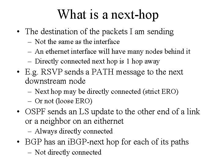 What is a next-hop • The destination of the packets I am sending –