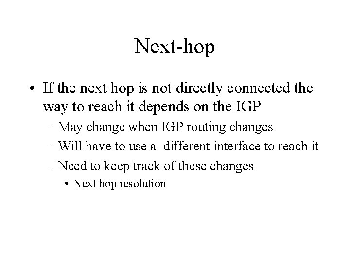 Next-hop • If the next hop is not directly connected the way to reach