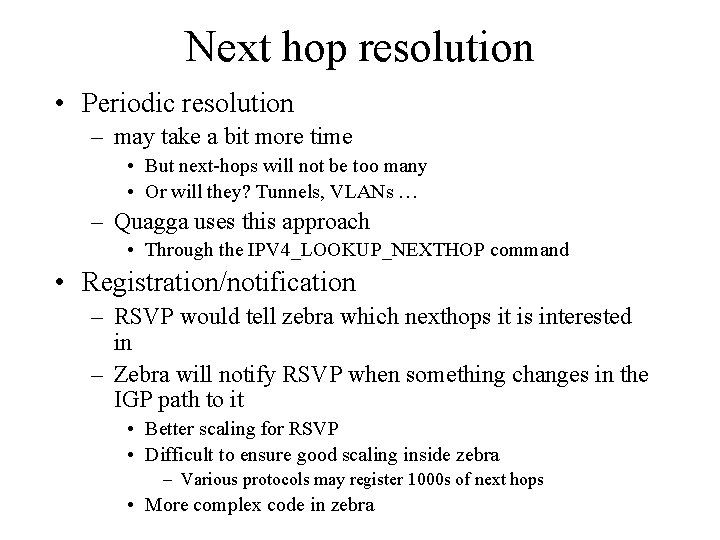 Next hop resolution • Periodic resolution – may take a bit more time •