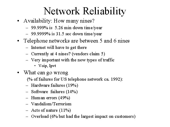 Network Reliability • Availability: How many nines? – 99. 999% is 5. 26 min