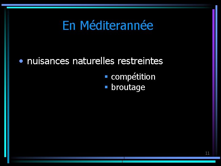 En Méditerannée • nuisances naturelles restreintes § compétition § broutage 11 