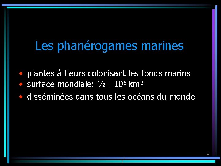 Les phanérogames marines • plantes à fleurs colonisant les fonds marins • surface mondiale: