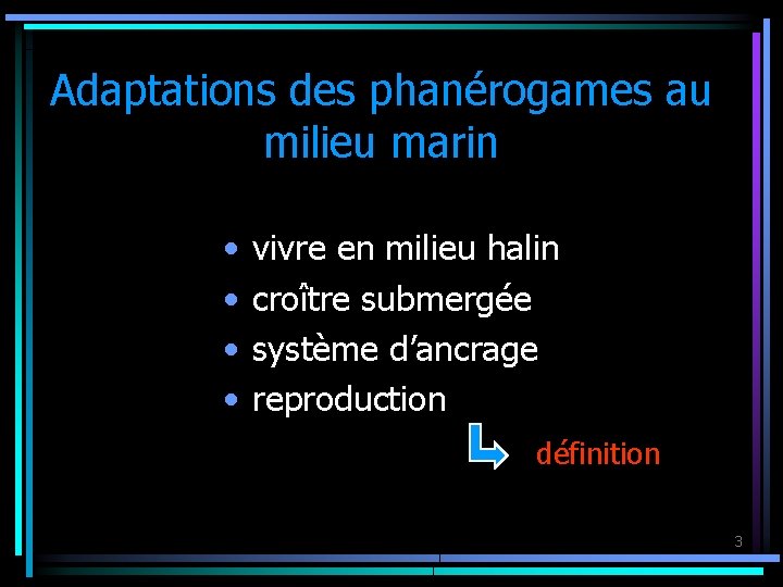 Adaptations des phanérogames au milieu marin • • vivre en milieu halin croître submergée