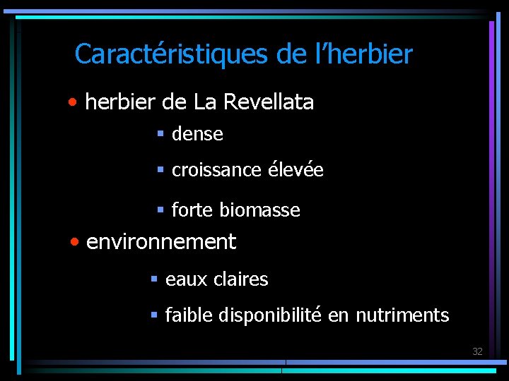 Caractéristiques de l’herbier • herbier de La Revellata § dense § croissance élevée §