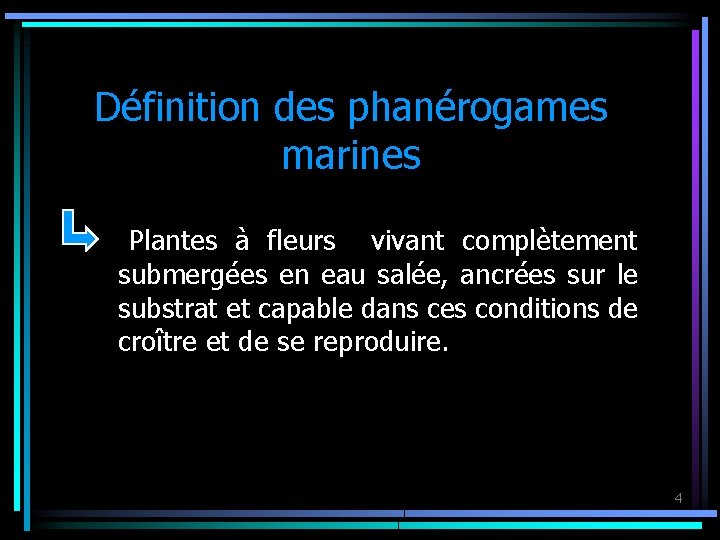 Définition des phanérogames marines Plantes à fleurs vivant complètement submergées en eau salée, ancrées