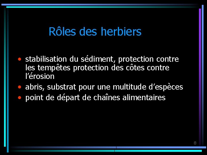 Rôles des herbiers • stabilisation du sédiment, protection contre les tempêtes protection des côtes