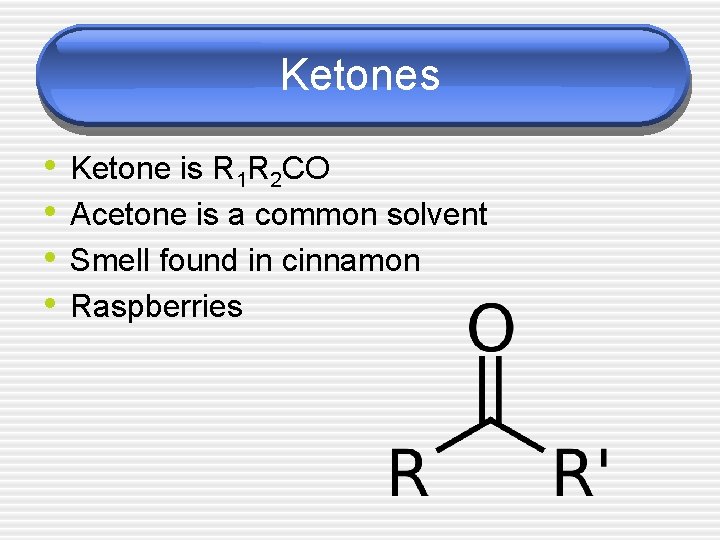 Ketones • • Ketone is R 1 R 2 CO Acetone is a common