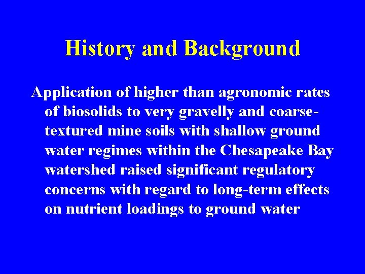 History and Background Application of higher than agronomic rates of biosolids to very gravelly