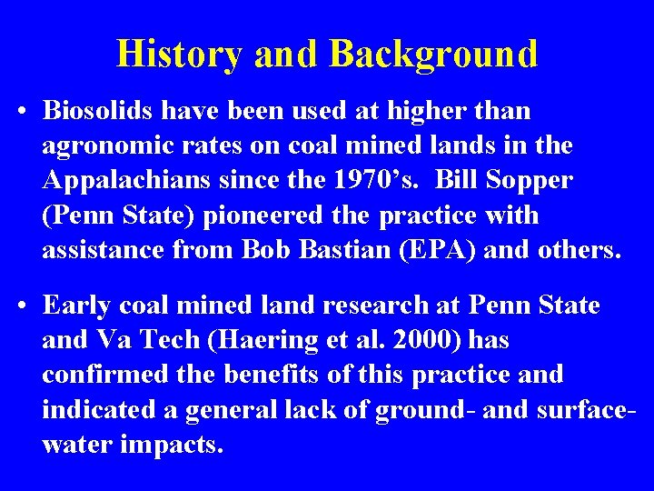 History and Background • Biosolids have been used at higher than agronomic rates on