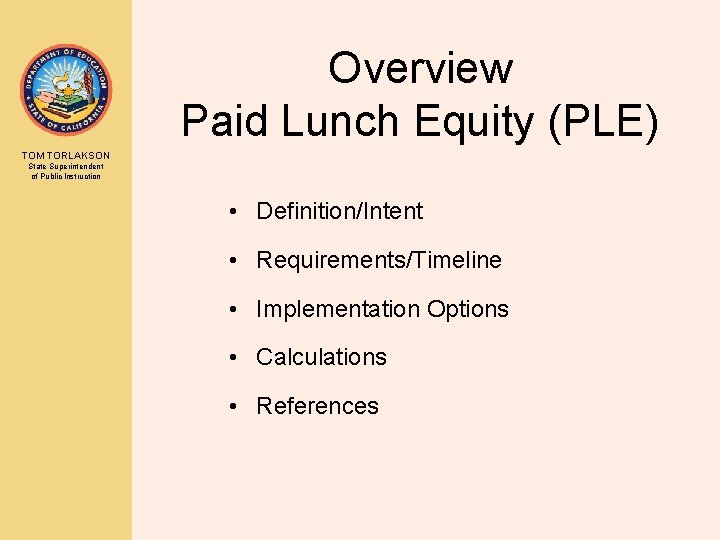 Overview Paid Lunch Equity (PLE) TOM TORLAKSON State Superintendent of Public Instruction • Definition/Intent