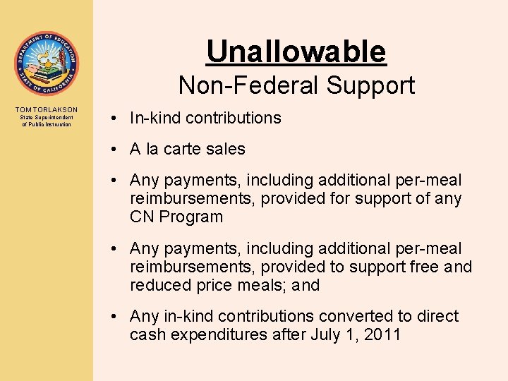 Unallowable Non-Federal Support TOM TORLAKSON State Superintendent of Public Instruction • In-kind contributions •