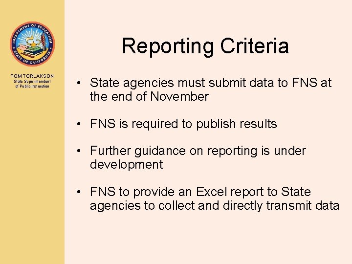 Reporting Criteria TOM TORLAKSON State Superintendent of Public Instruction • State agencies must submit