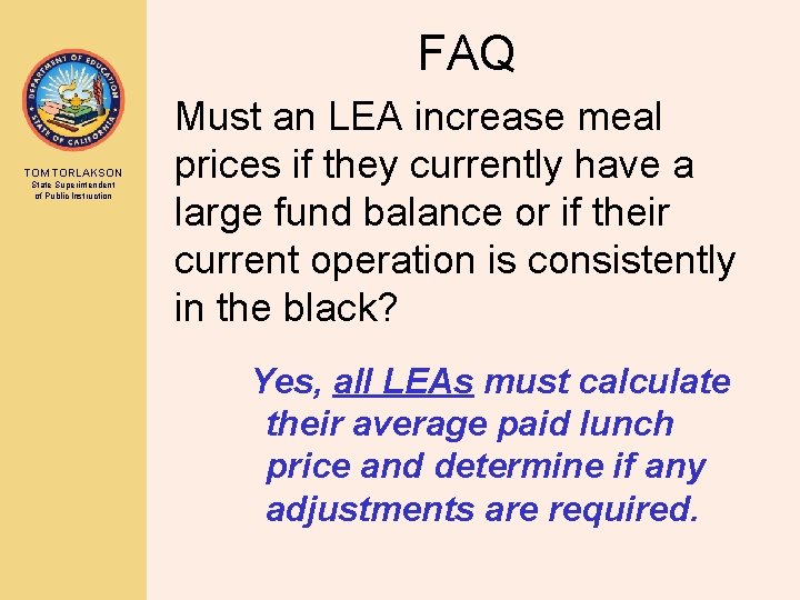 FAQ TOM TORLAKSON State Superintendent of Public Instruction Must an LEA increase meal prices