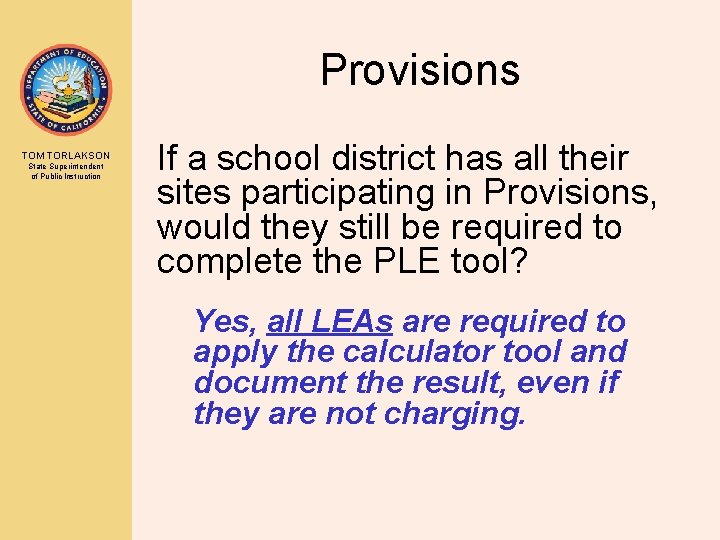 Provisions TOM TORLAKSON State Superintendent of Public Instruction If a school district has all