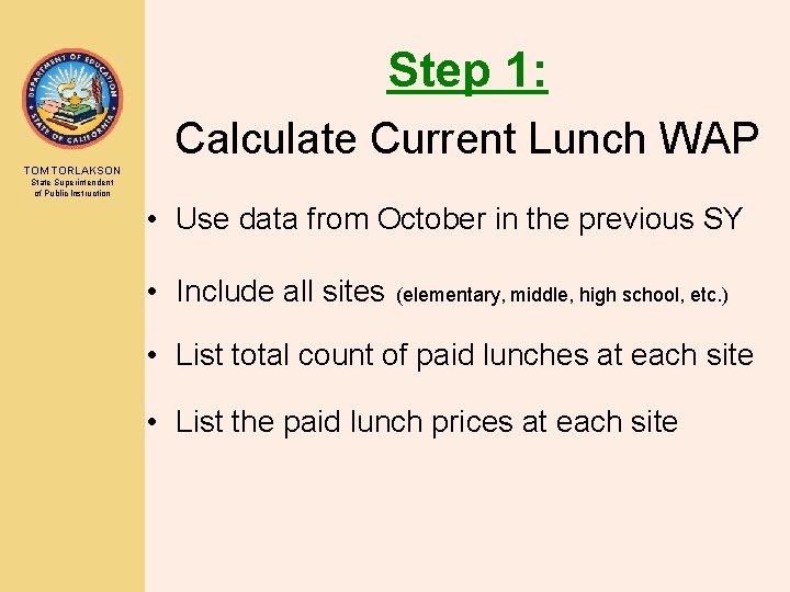 Step 1: Calculate Current Lunch WAP TOM TORLAKSON State Superintendent of Public Instruction •
