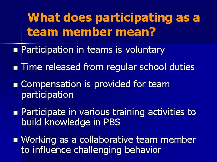 What does participating as a team member mean? n Participation in teams is voluntary