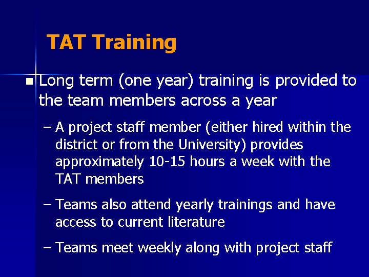 TAT Training n Long term (one year) training is provided to the team members