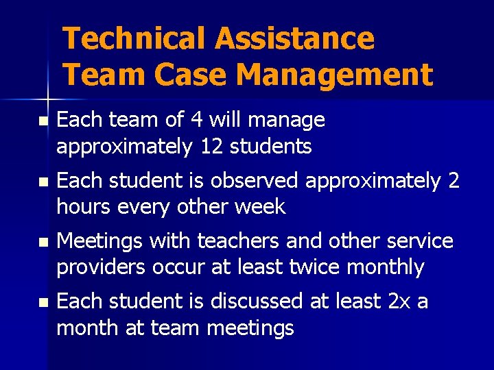 Technical Assistance Team Case Management n Each team of 4 will manage approximately 12