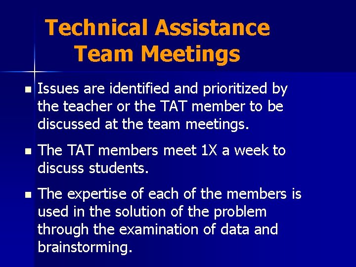 Technical Assistance Team Meetings n Issues are identified and prioritized by the teacher or