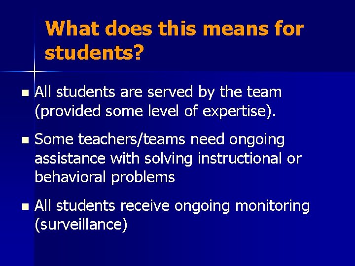 What does this means for students? n All students are served by the team