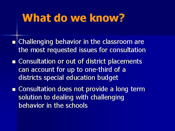 What do we know? n Challenging behavior in the classroom are the most requested