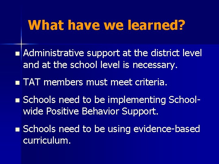 What have we learned? n Administrative support at the district level and at the