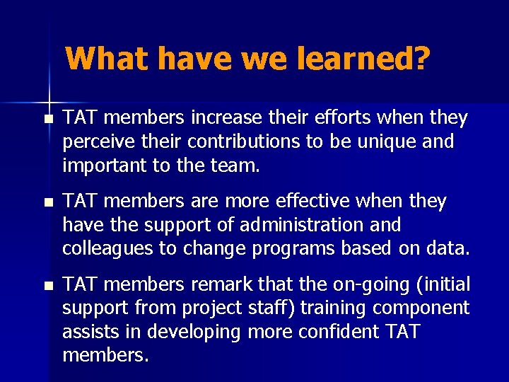 What have we learned? n TAT members increase their efforts when they perceive their