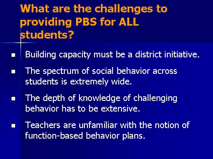 What are the challenges to providing PBS for ALL students? n Building capacity must