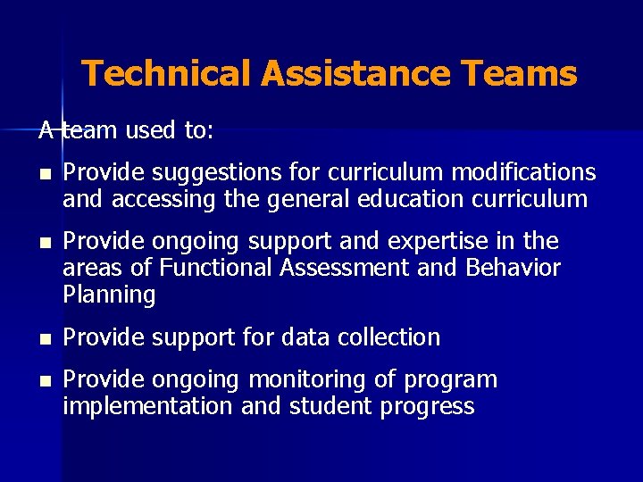 Technical Assistance Teams A team used to: n Provide suggestions for curriculum modifications and