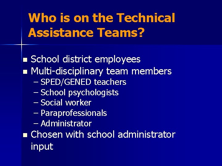 Who is on the Technical Assistance Teams? School district employees n Multi-disciplinary team members