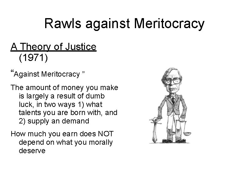 Rawls against Meritocracy A Theory of Justice (1971) “Against Meritocracy ” The amount of