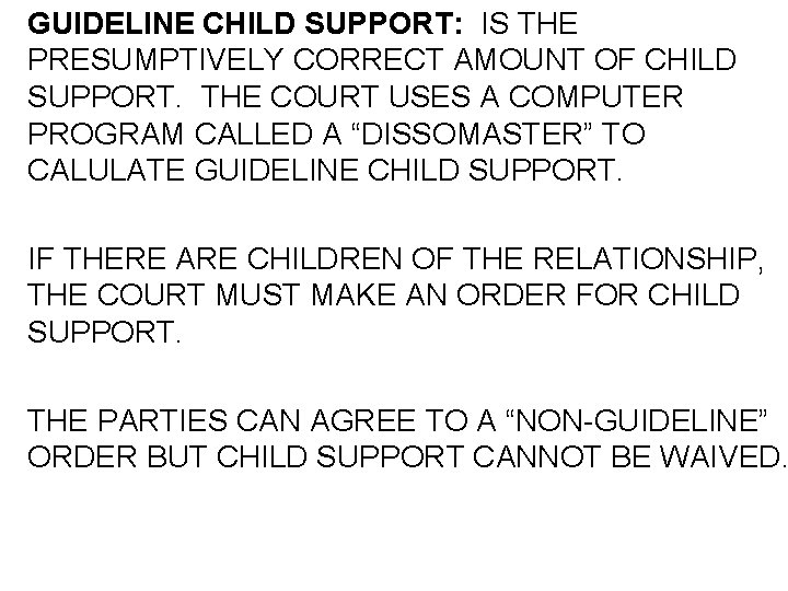 GUIDELINE CHILD SUPPORT: IS THE PRESUMPTIVELY CORRECT AMOUNT OF CHILD SUPPORT. THE COURT USES