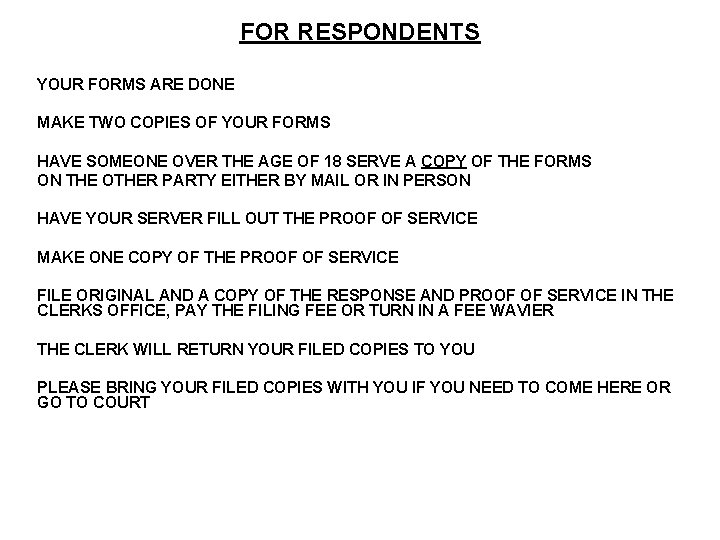 FOR RESPONDENTS YOUR FORMS ARE DONE MAKE TWO COPIES OF YOUR FORMS HAVE SOMEONE