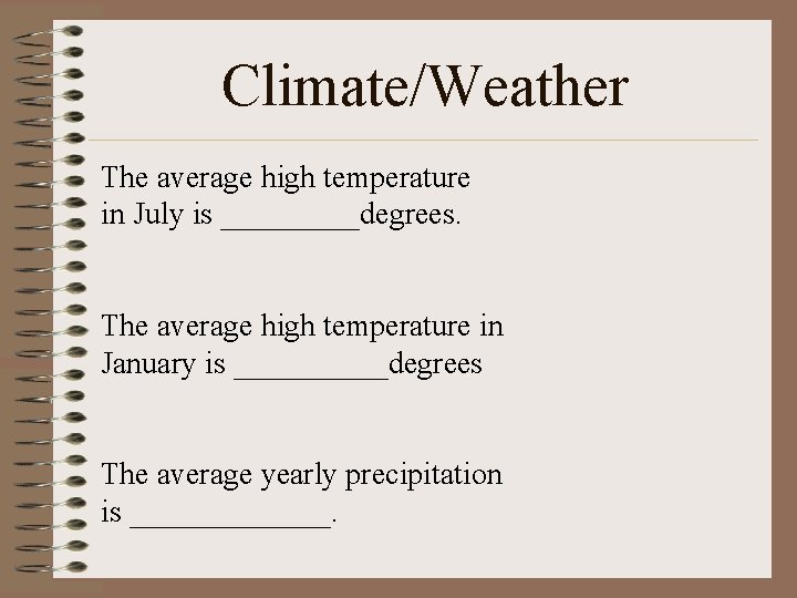 Climate/Weather The average high temperature in July is _____degrees. The average high temperature in