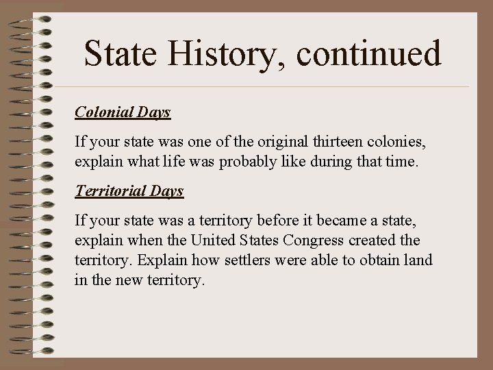 State History, continued Colonial Days If your state was one of the original thirteen