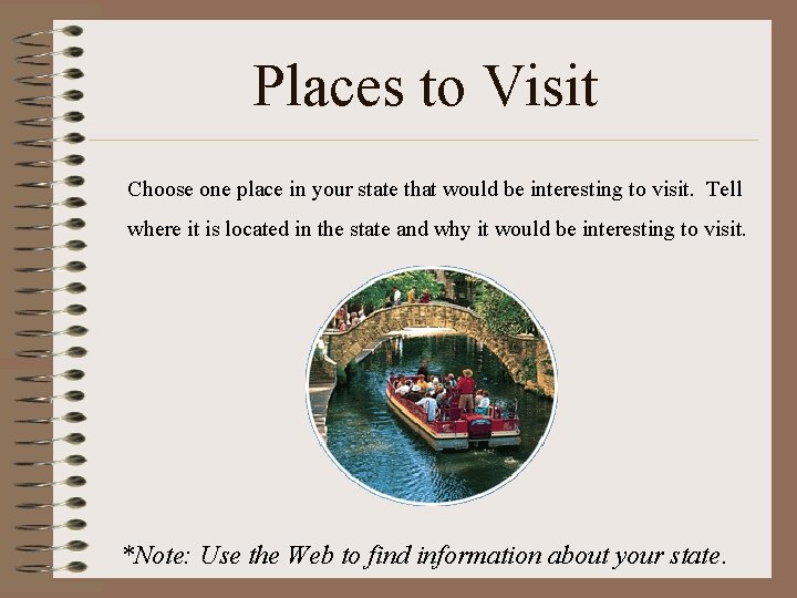 Places to Visit Choose one place in your state that would be interesting to