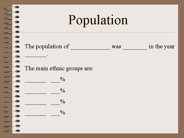 Population The population of _______ was ____ in the year _______. The main ethnic