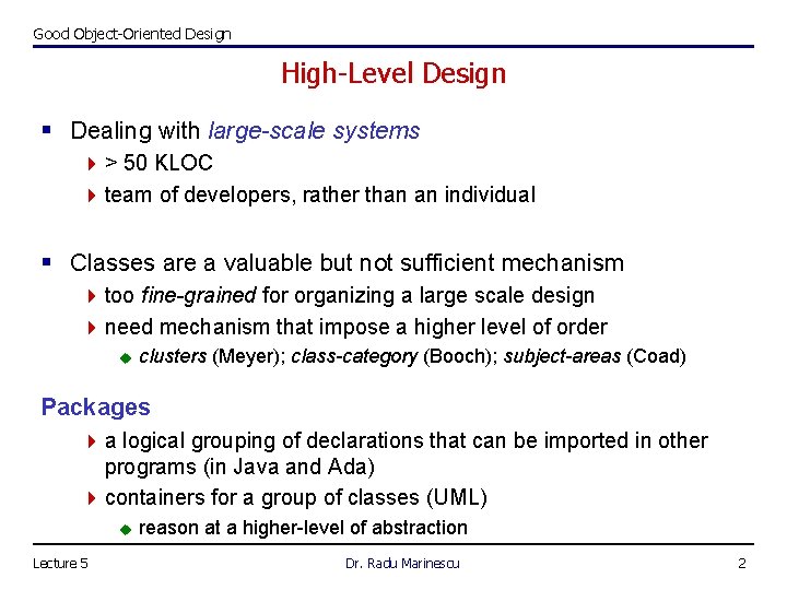 Good Object-Oriented Design High-Level Design § Dealing with large-scale systems 4 > 50 KLOC
