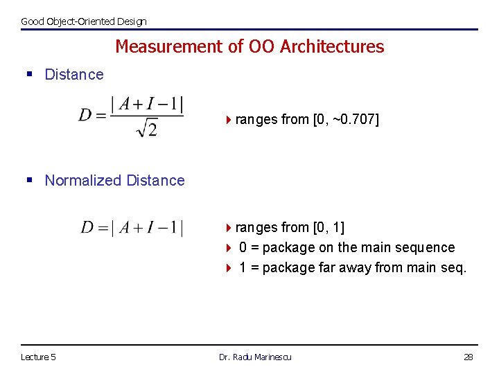 Good Object-Oriented Design Measurement of OO Architectures § Distance 4 ranges from [0, ~0.