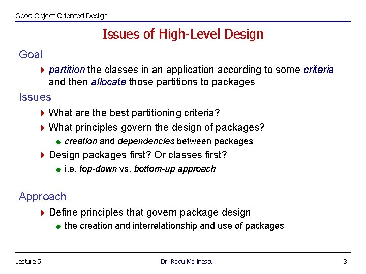 Good Object-Oriented Design Issues of High-Level Design Goal 4 partition the classes in an