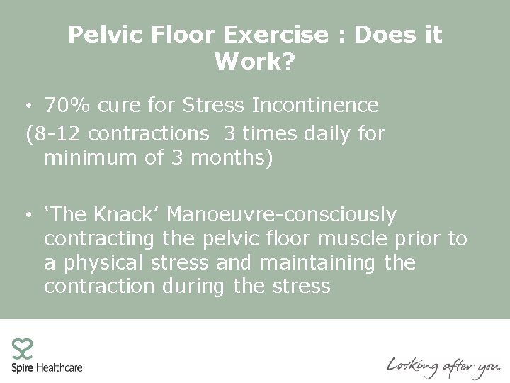 Pelvic Floor Exercise : Does it Work? • 70% cure for Stress Incontinence (8