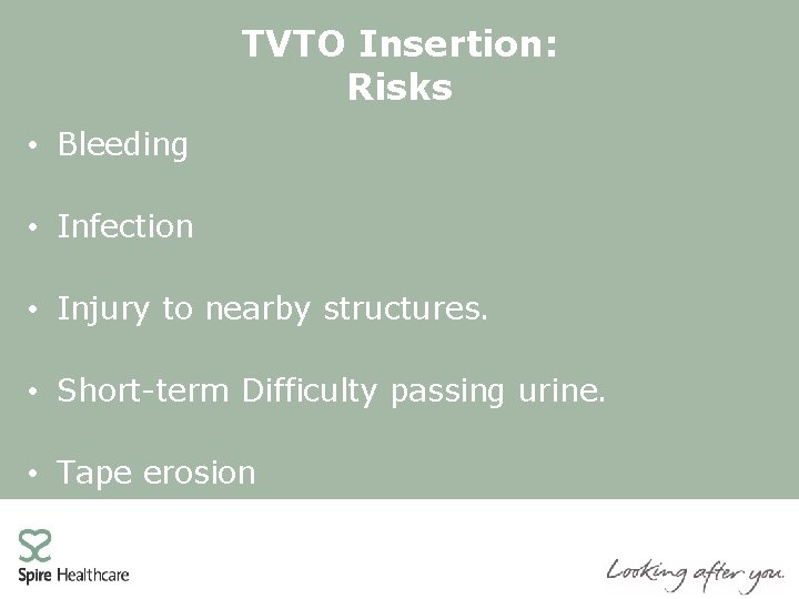 TVTO Insertion: Risks • Bleeding • Infection • Injury to nearby structures. • Short-term