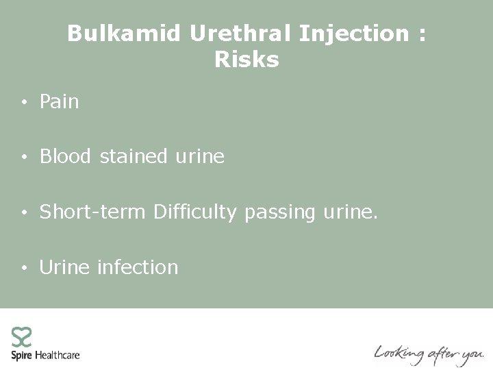 Bulkamid Urethral Injection : Risks • Pain • Blood stained urine • Short-term Difficulty